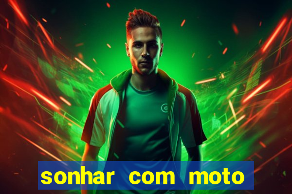 sonhar com moto roubada jogo do bicho